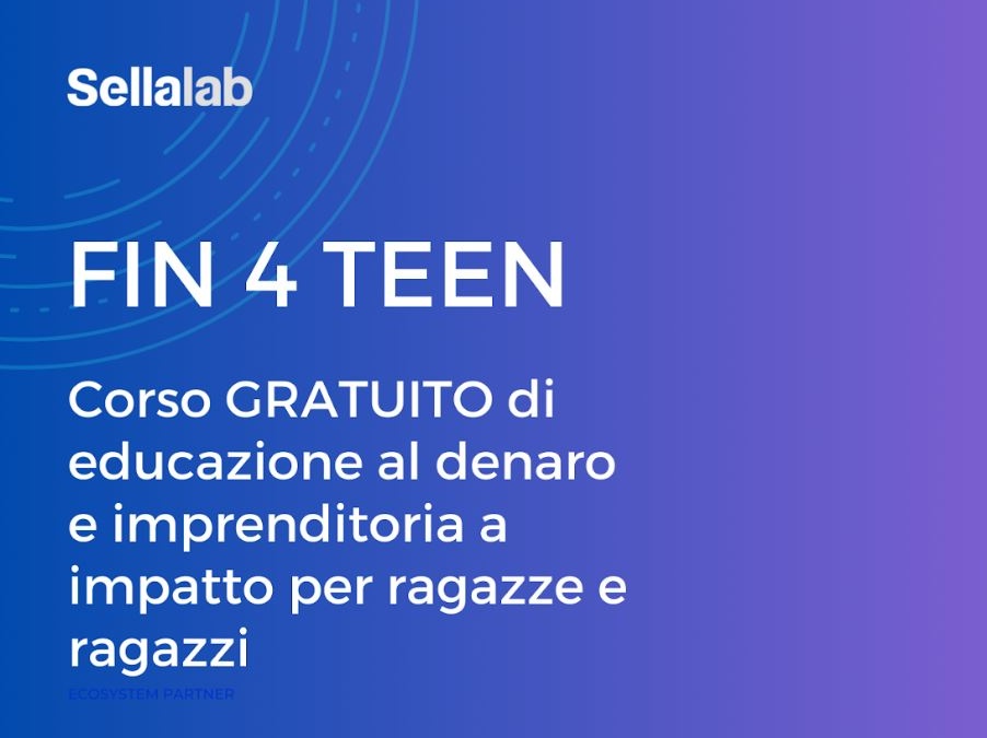 Sellalab: al via il programma di educazione finanziaria per studenti Fin 4 Teen