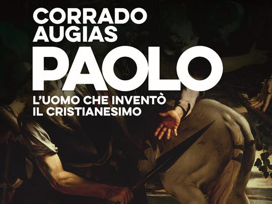 La nostra biblioteca - Corrado Augias indaga sul ruolo di san Paolo nella nascita spirituale del cristianesimo