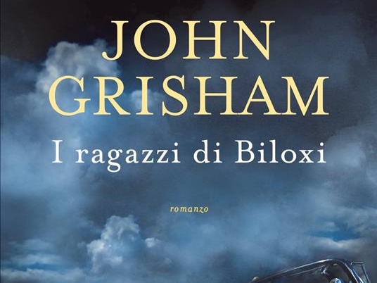John Grisham - I ragazzi di Biloxi - La Legge diventa confine e divide due amici